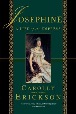 Josephine: A Life of the Empress - Erickson, Carolly, PhD