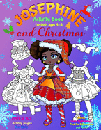 JOSEPHINE and CHRISTMAS: Activity Book for Girls ages 4-8: BLACK and WHITE: Paper Doll with the Dresses, Mazes, Color by Numbers, Match the Picture, Find the Differences, Trace, Find the Word and More!