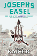Joseph's Easel: The Rise of an American Picasso