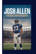 Josh Allen: From Small Town to Big Dreams