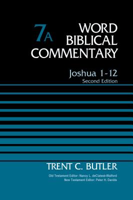 Joshua 1-12, Volume 7A: Second Edition - Butler, Trent C., and deClaisse-Walford, Nancy L. (Series edited by), and Davids, Peter H. (Series edited by)