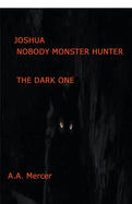 Joshua Nobody Monster Hunter: The Dark One