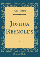 Joshua Reynolds (Classic Reprint)