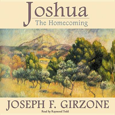 Joshua: The Homecoming - Girzone, Joseph F, and Todd, Raymond (Read by)