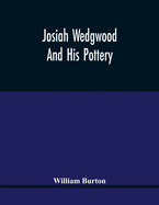 Josiah Wedgwood And His Pottery