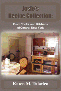 Josie's Recipe Collection: From Cooks and Kitchens of Central New York