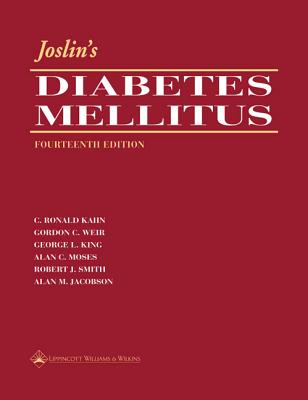 Joslin's Diabetes Mellitus - Kahn, C Ronald, MD (Editor), and Weir, Gordon C, MD (Editor), and King, George L, MD (Editor)