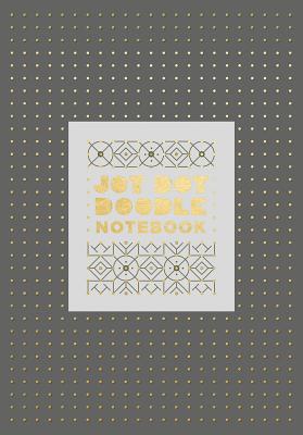 Jot Dot Doodle Notebook (Gray and Gold) - Rogge, Robie (From an idea by)