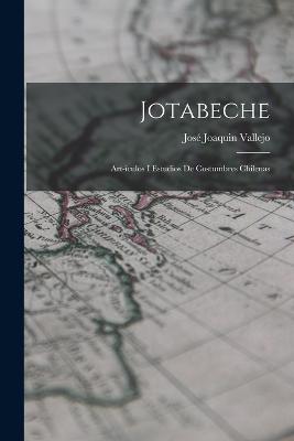 Jotabeche: Art-culos I Estudios de Costumbres Chilenas - Vallejo, Jos Joaquin