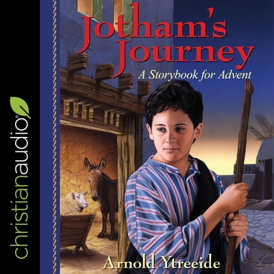 Jotham's Journey: A Storybook for Advent - Heyborne, Kirby (Read by), and Ytreeide, Arnold