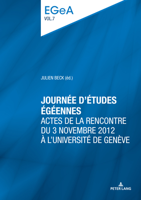 Journe d'tudes gennes: Actes de la rencontre du 3 novembre 2012  l'Universit de Genve - Baumer, Lorenz E, and Beck, Julien (Editor)