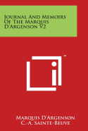 Journal and Memoirs of the Marquis D'Argenson V2 - D'Argenson, Marquis, and Wormeley, Katharine Prescott (Translated by), and Sainte-Beuve, C -A (Introduction by)