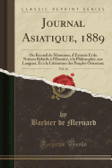 Journal Asiatique, 1889, Vol. 14: Ou Recueil de Memoires, D'Extraits Et de Notices Relatifs A L'Histoire, a la Philosophie, Aux Langues, Et a la Litterature Des Peuples Orientaux (Classic Reprint)