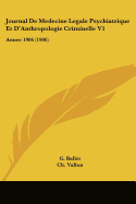 Journal De Medecine Legale Psychiatrique Et D'Anthropologie Criminelle V1: Annee 1906 (1906)