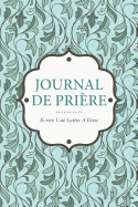 Journal de Priere: Ecrire Une Lettre a Dieu