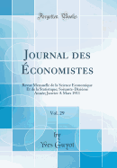 Journal Des conomistes, Vol. 29: Revue Mensuelle de la Science conomique Et de la Statistique; Soixante-Dixime Anne; Janvier a Mars 1911 (Classic Reprint)