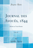 Journal Des Avoues, 1844, Vol. 67: Divise En Trois Parties (Classic Reprint)