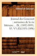 Journal Des Goncourt: Mmoires de la Vie Littraire. Tome IX. (d.1851-1896)