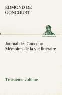 Journal des Goncourt (Troisime volume) Mmoires de la vie littraire