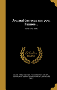 Journal des s?avans pour l'ann?e ..; Tome Sept 1780