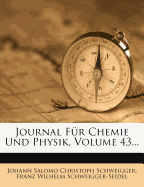 Journal Fur Chemie Und Physik, Volume 43...