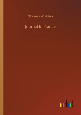 Journal In France - Allies, Thomas W