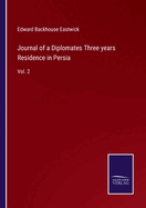 Journal of a Diplomates Three years Residence in Persia: Vol. 2