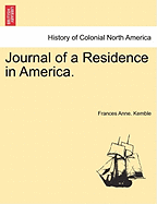 Journal of a Residence in America. - Kemble, Frances Anne