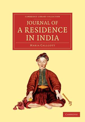 Journal of a Residence in India - Callcott, Maria