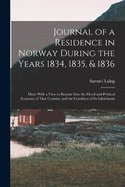Journal of a Residence in Norway During the Years 1834, 1835, & 1836: Made With a View to Enquire Into the Moral and Political Economy of That Country, and the Condition of Its Inhabitants