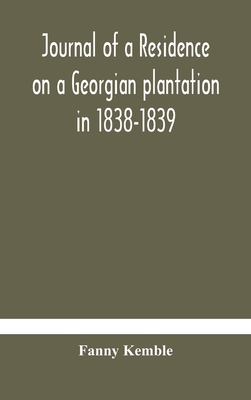 Journal of a residence on a Georgian plantation in 1838-1839 - Kemble, Fanny