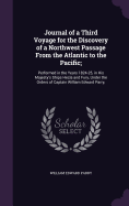 Journal of a Third Voyage for the Discovery of a Northwest Passage From the Atlantic to the Pacific;: Performed in the Years 1824-25, in His Majesty's Ships Hecla and Fury, Under the Orders of Captain William Edward Parry,