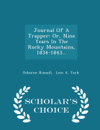 Journal of a Trapper: Or, Nine Years in the Rocky Mountains, 1834-1843 - Scholar's Choice Edition