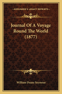 Journal of a Voyage Round the World (1877)