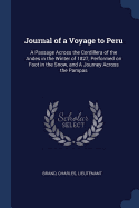 Journal of a Voyage to Peru: A Passage Across the Cordillera of the Andes in the Winter of 1827, Performed on Foot in the Snow, and A Journey Across the Pampas
