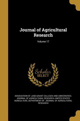 Journal of Agricultural Research; Volume 17 - Association of Land-Grant Colleges and U (Creator), and United States Agriculture, Department Of (Creator)