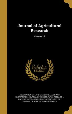 Journal of Agricultural Research; Volume 17 - Association of Land-Grant Colleges and U (Creator), and United States Agriculture, Department Of (Creator)