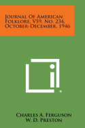 Journal of American Folklore, V59, No. 234, October-December, 1946 - Ferguson, Charles a, and Preston, W D, and Kurath, Gertrude Prokosch