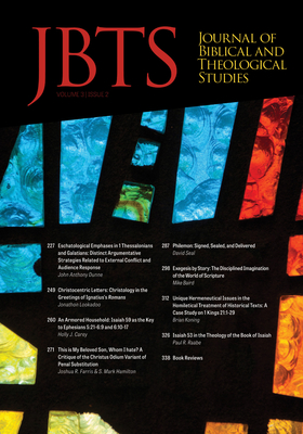 Journal of Biblical and Theological Studies, Issue 3.2 - Diffey, Daniel S (Editor), and Brandt, Ryan A (Editor), and McLendon, Justin (Editor)