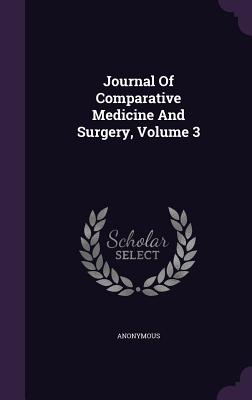 Journal Of Comparative Medicine And Surgery, Volume 3 - Anonymous