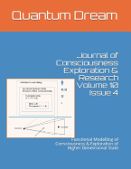Journal of Consciousness Exploration & Research Volume 10 Issue 4: Functional Modelling of Consciousness & Exploration of Higher Dimensional State