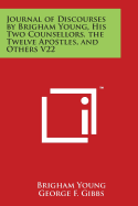 Journal of Discourses by Brigham Young, His Two Counsellors, the Twelve Apostles, and Others V22