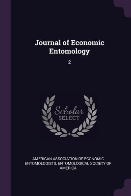Journal of Economic Entomology: 2 - American Association of Economic Entomol (Creator), and Entomological Society of America (Creator)