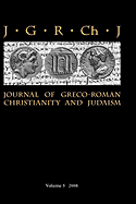 Journal of Greco-Roman Christianity and Judaism 5 (2008)