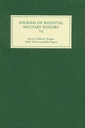 Journal of Medieval Military History: Volume VI