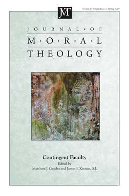 Journal of Moral Theology, Volume 8, Special Issue 1: Contingent Faculty - Gaudet, Matthew J (Editor), and Keenan, James F S J (Editor)