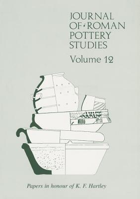 Journal of Roman Pottery Studies: An Archaeological Miscellany: Papers in Honour of K F Hartley - Dannell, G B, and Irving, Pamela