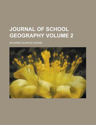 Journal of School Geography Volume 2 - Dodge, Richard Elwood