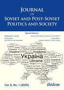 Journal of Soviet and Post-Soviet Politics and Society Volume 6, No. 1 (2020): Volume 6, No. 1 (2020)