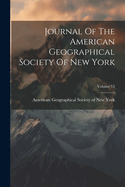 Journal Of The American Geographical Society Of New York; Volume 13